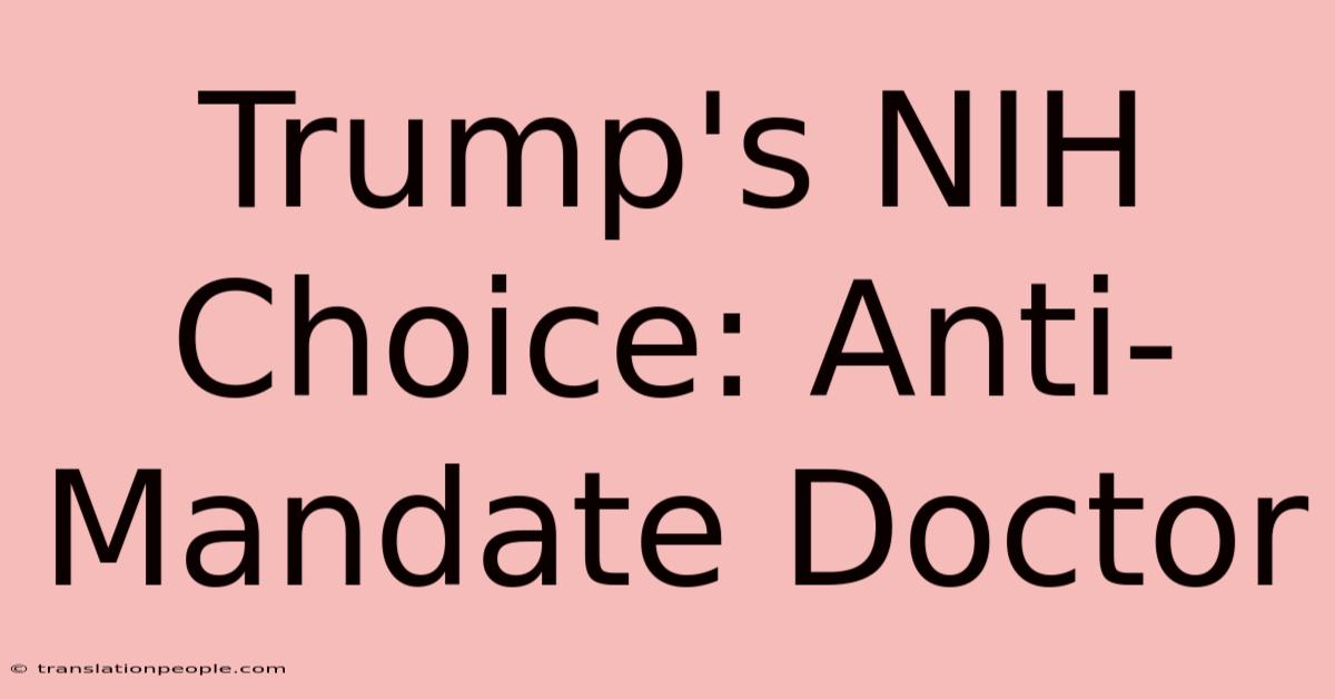 Trump's NIH Choice: Anti-Mandate Doctor