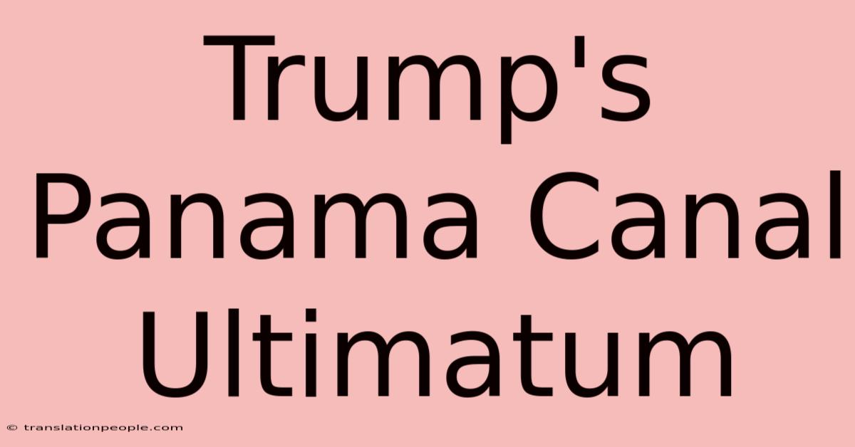 Trump's Panama Canal Ultimatum