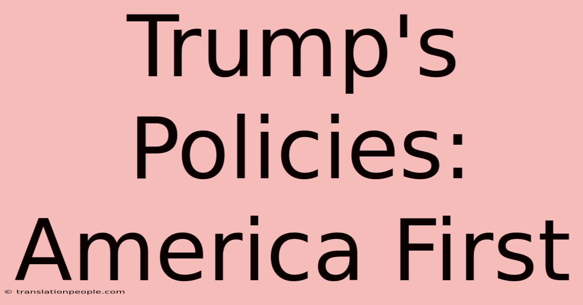 Trump's Policies: America First