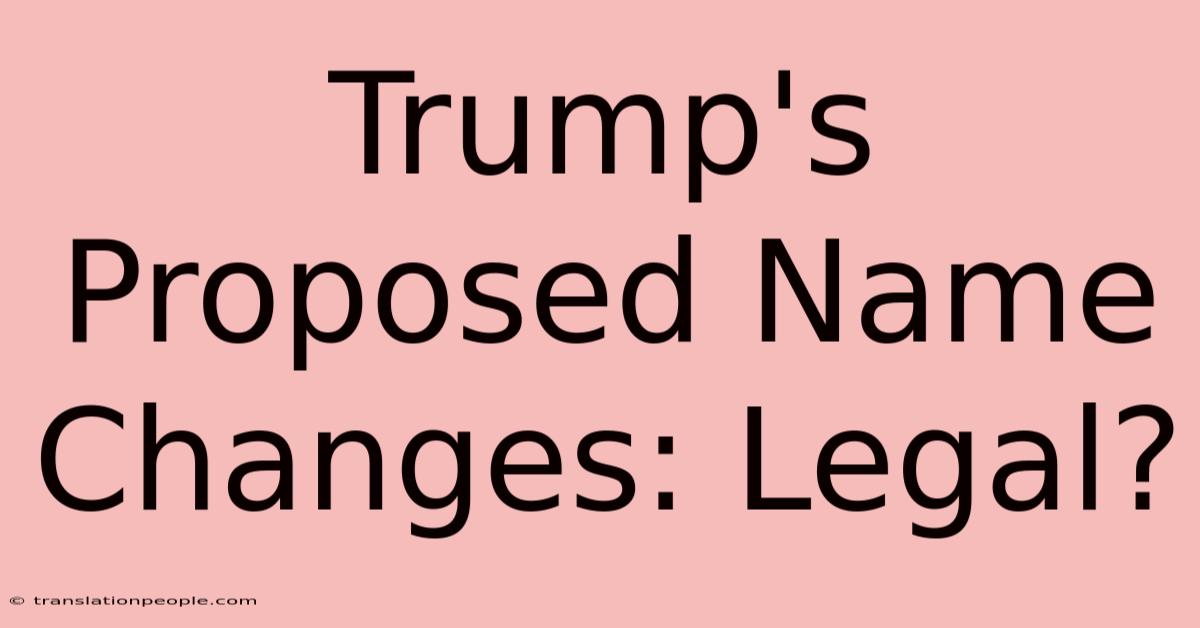 Trump's Proposed Name Changes: Legal?