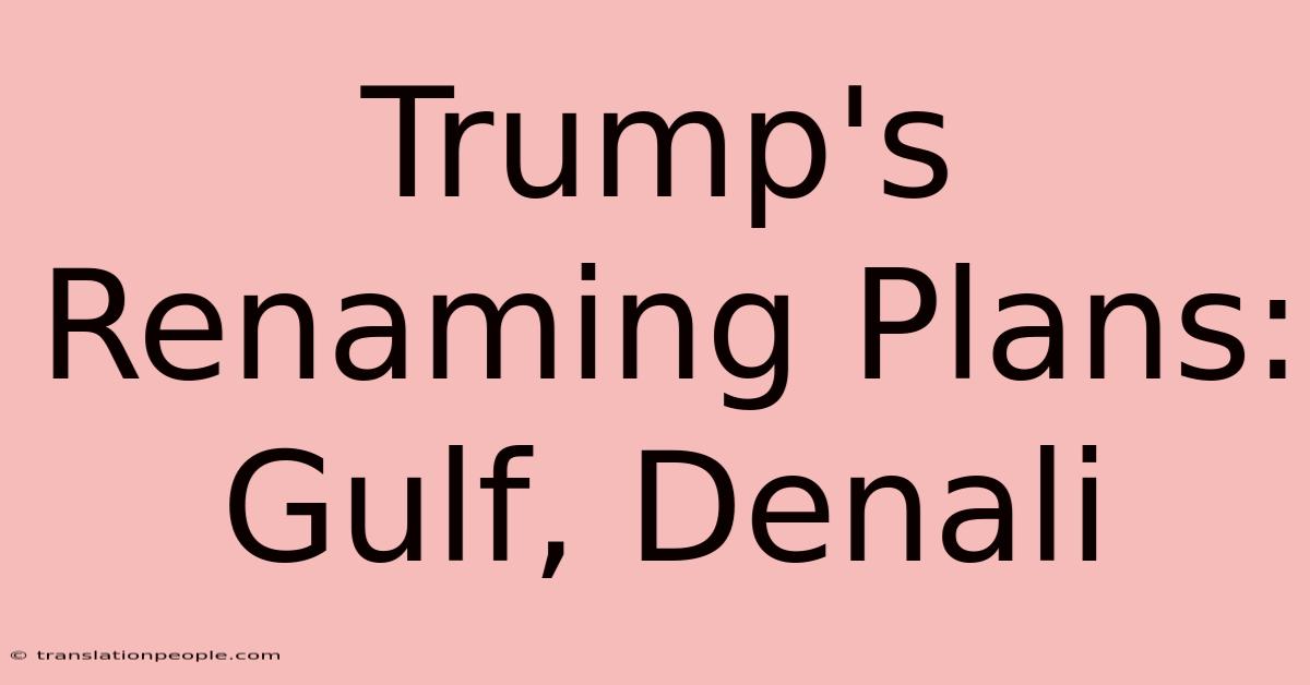 Trump's Renaming Plans: Gulf, Denali