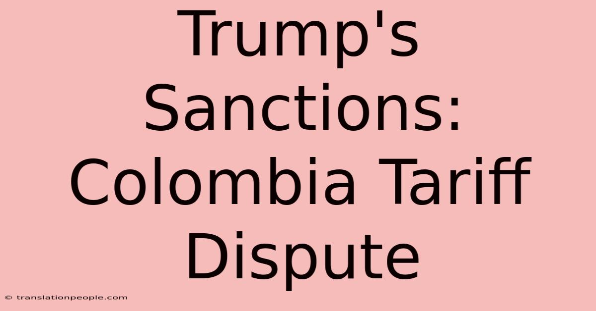 Trump's Sanctions: Colombia Tariff Dispute