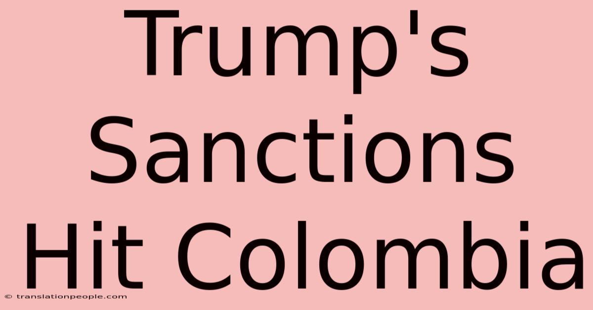 Trump's Sanctions Hit Colombia