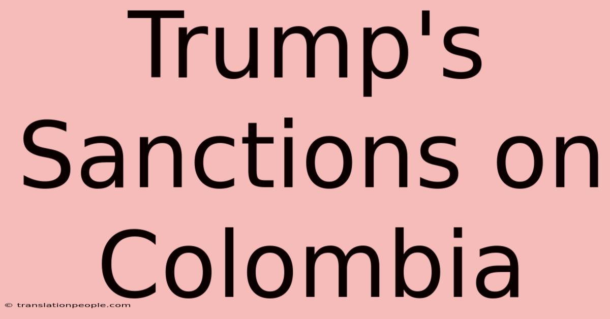 Trump's Sanctions On Colombia