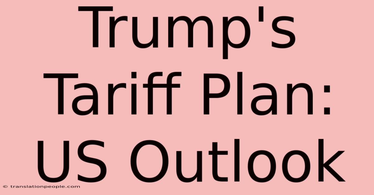 Trump's Tariff Plan: US Outlook