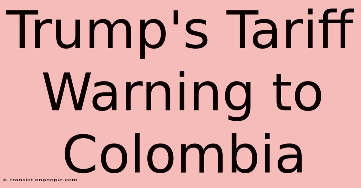 Trump's Tariff Warning To Colombia