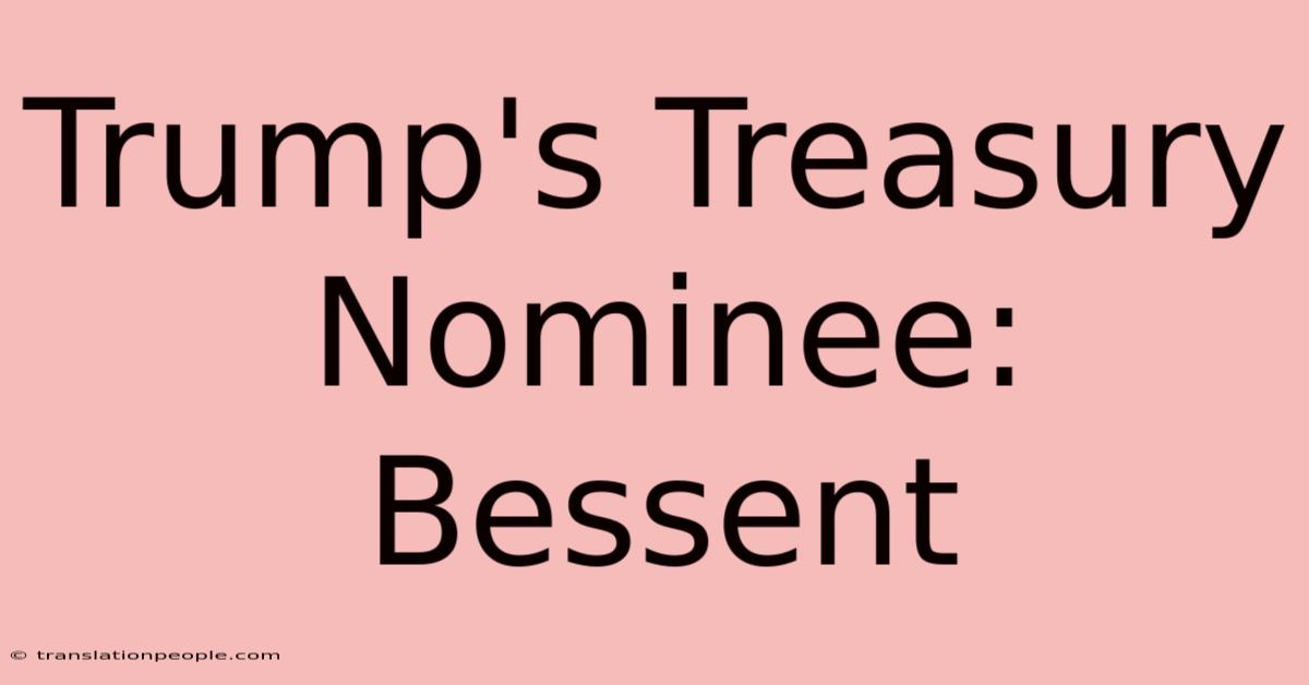 Trump's Treasury Nominee: Bessent