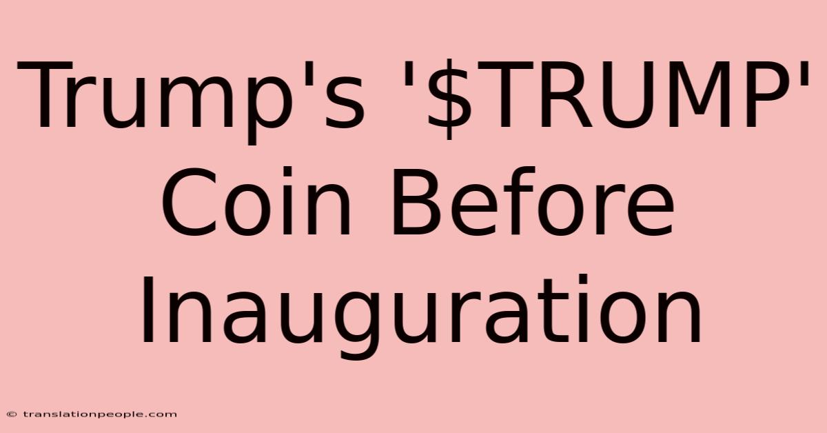 Trump's '$TRUMP' Coin Before Inauguration