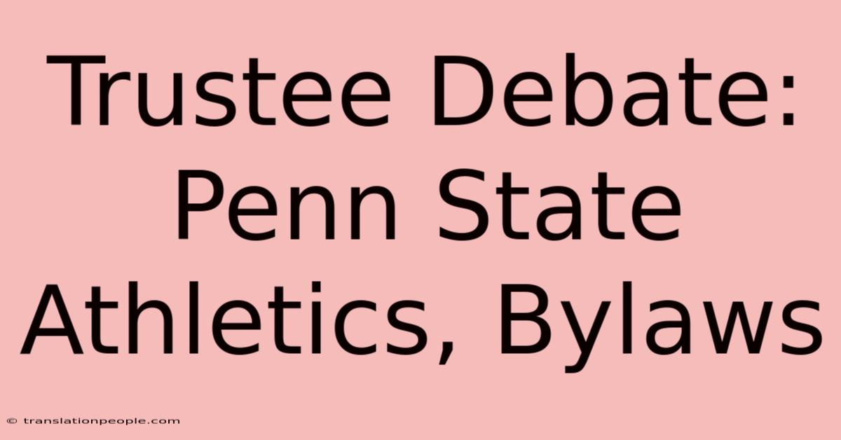 Trustee Debate: Penn State Athletics, Bylaws