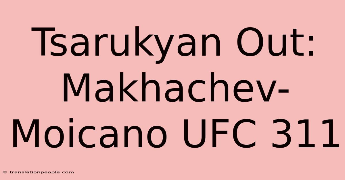 Tsarukyan Out: Makhachev-Moicano UFC 311