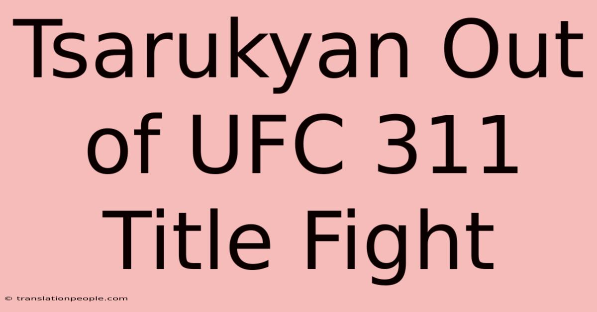 Tsarukyan Out Of UFC 311 Title Fight