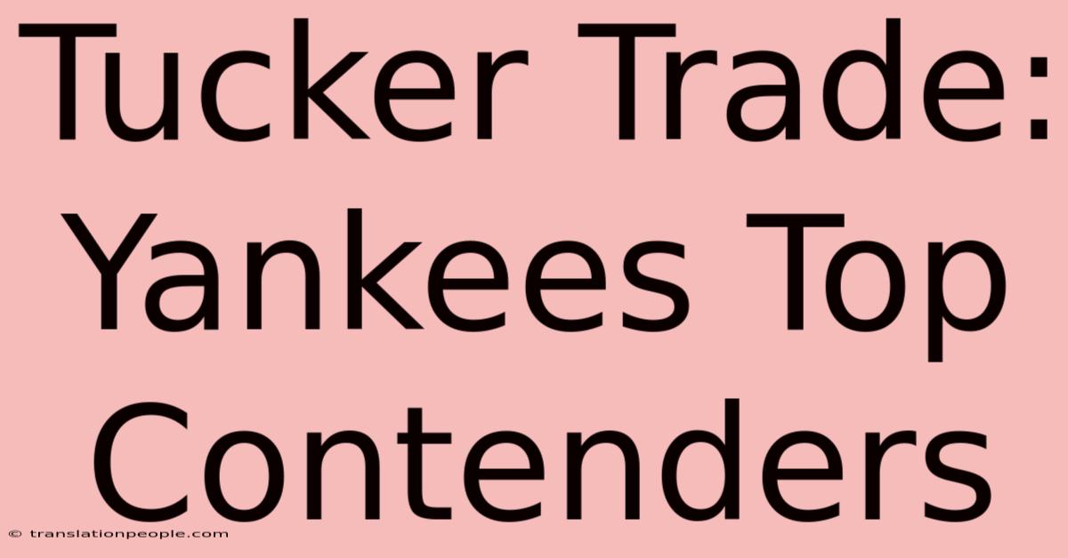 Tucker Trade: Yankees Top Contenders