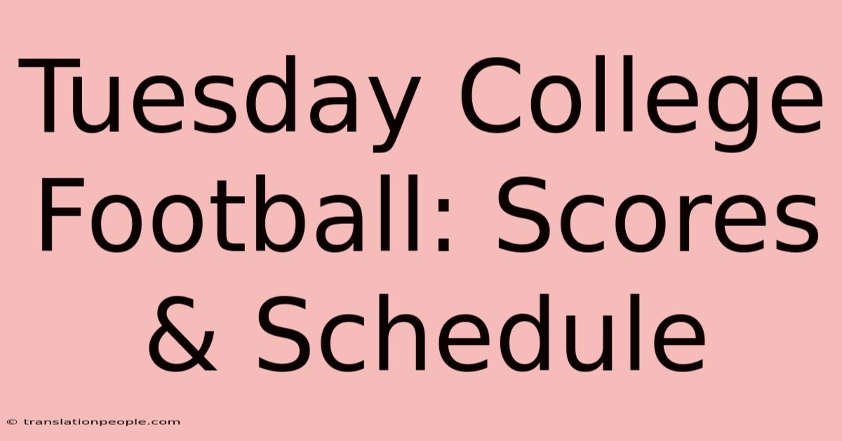 Tuesday College Football: Scores & Schedule