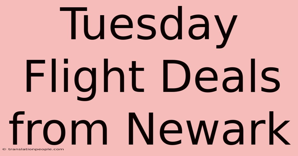 Tuesday Flight Deals From Newark