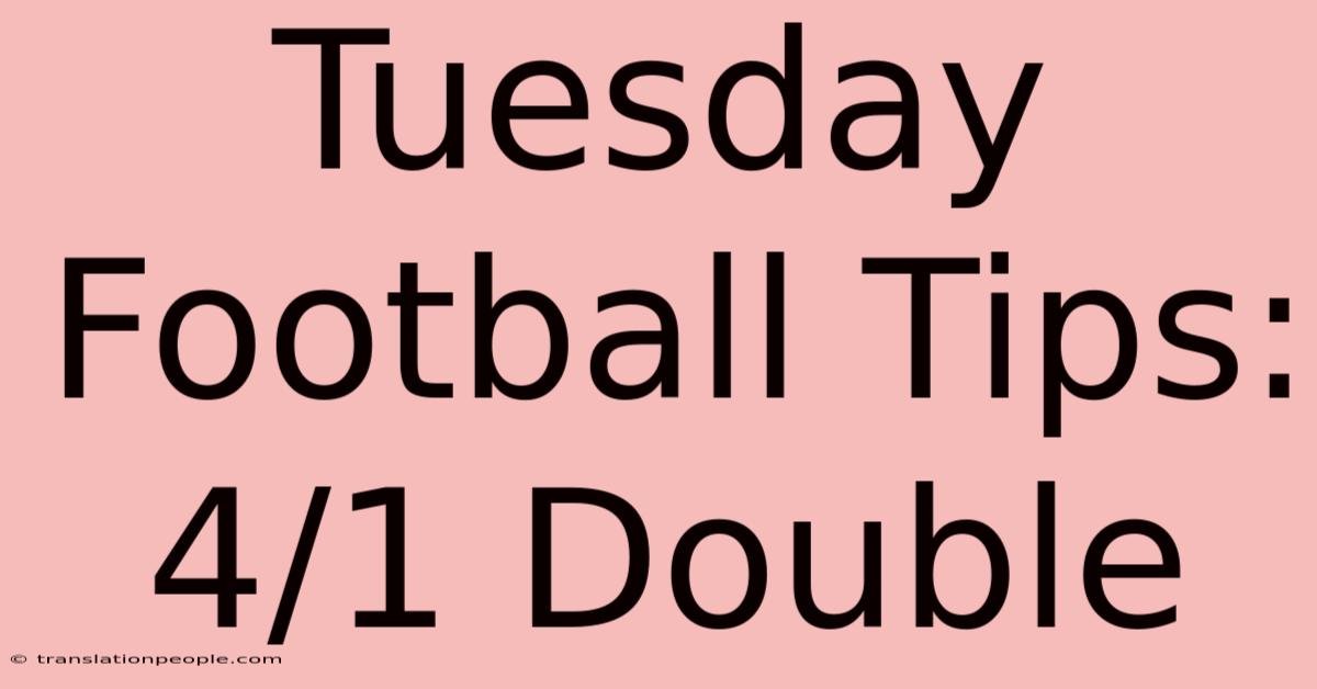 Tuesday Football Tips: 4/1 Double