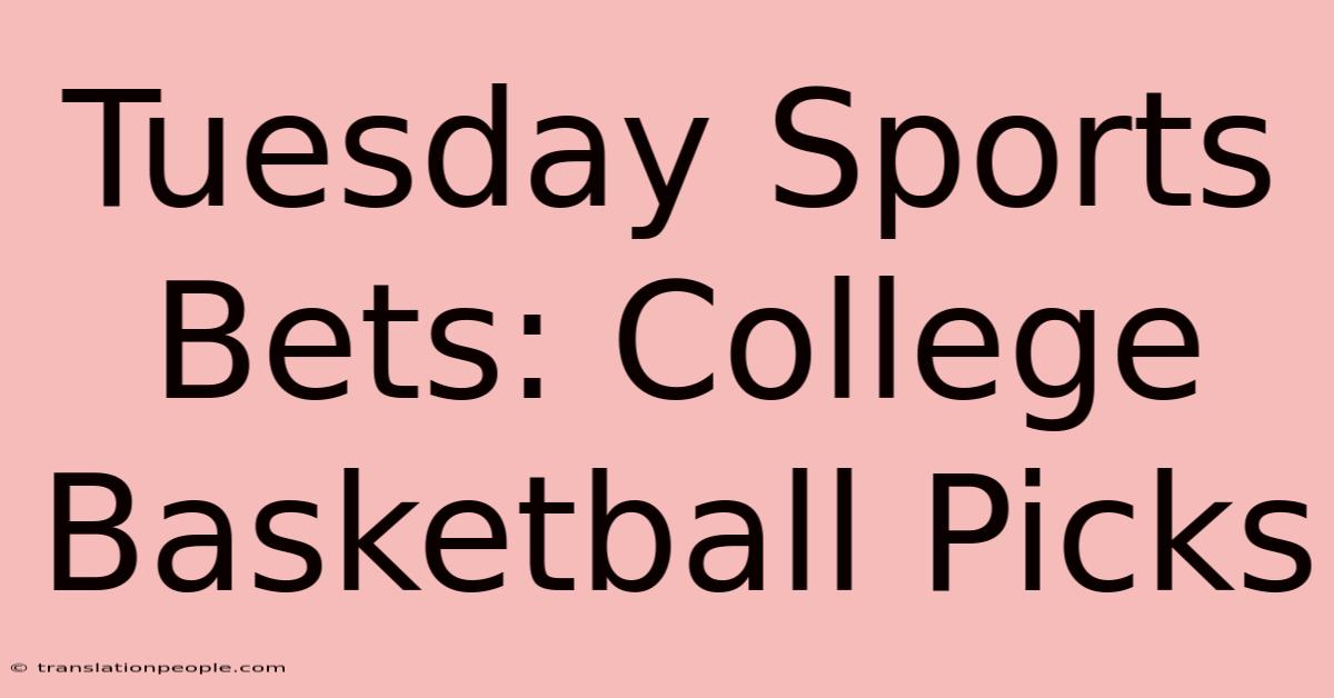 Tuesday Sports Bets: College Basketball Picks