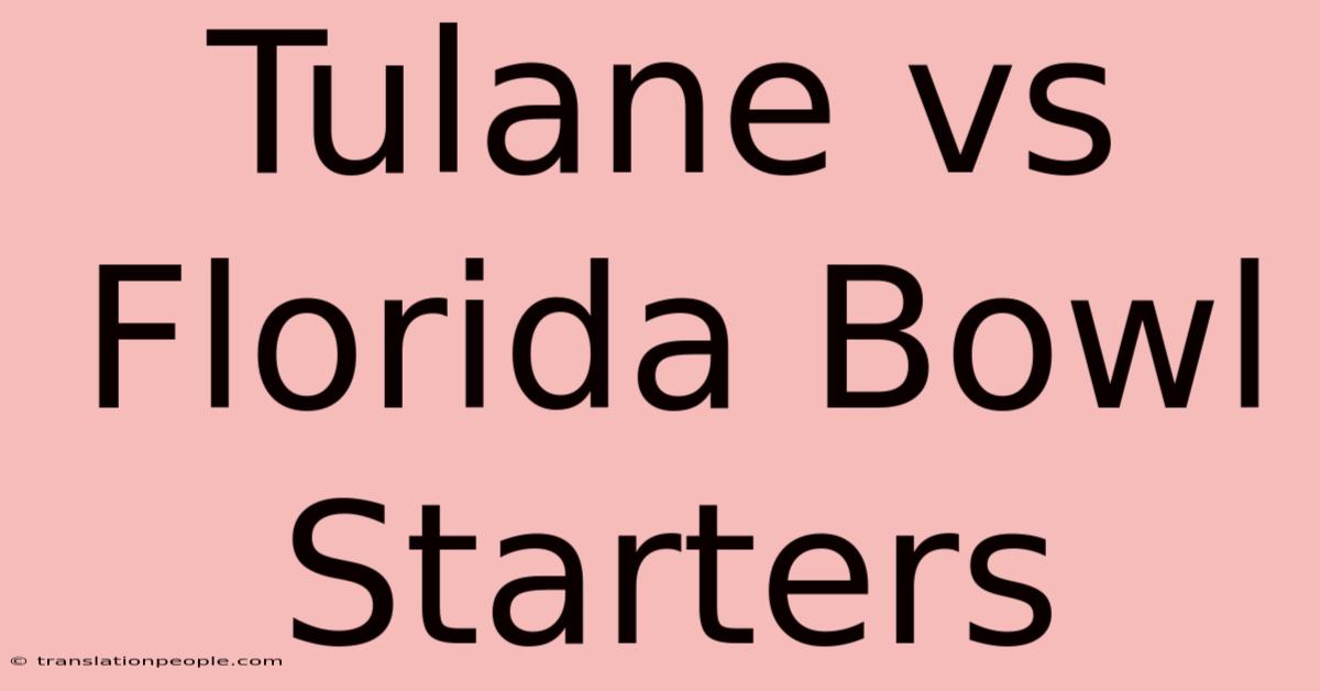 Tulane Vs Florida Bowl Starters