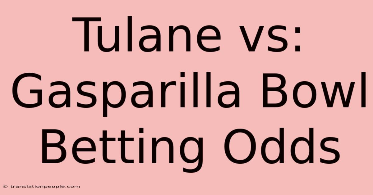 Tulane Vs: Gasparilla Bowl Betting Odds