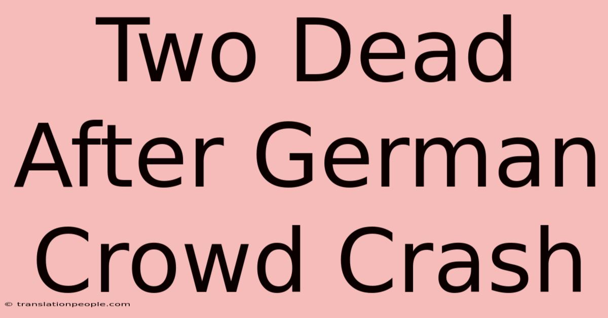 Two Dead After German Crowd Crash