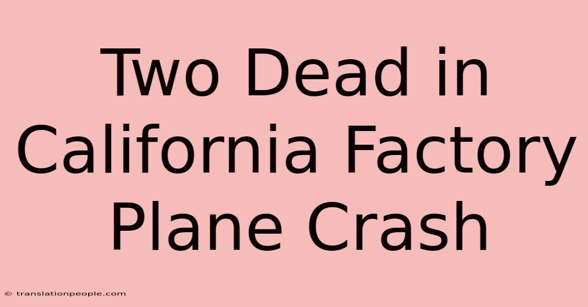 Two Dead In California Factory Plane Crash