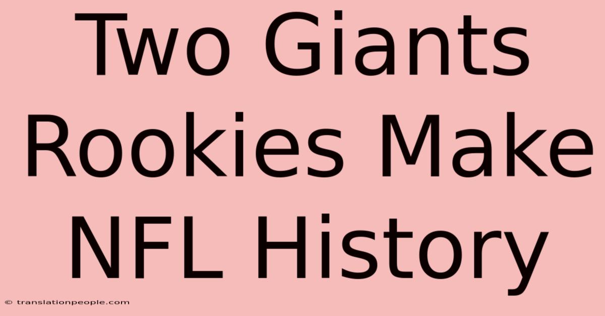 Two Giants Rookies Make NFL History