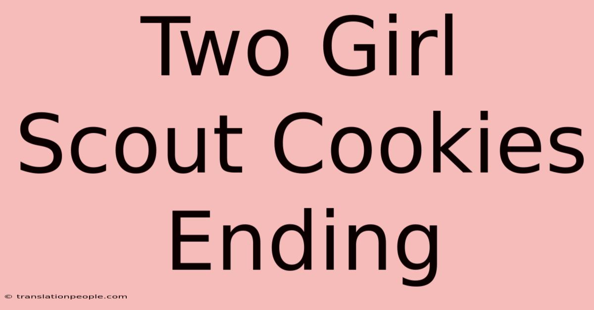 Two Girl Scout Cookies Ending