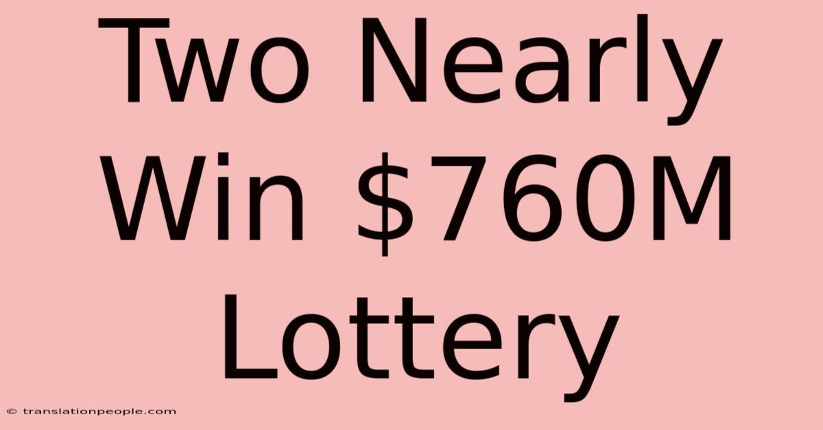 Two Nearly Win $760M Lottery