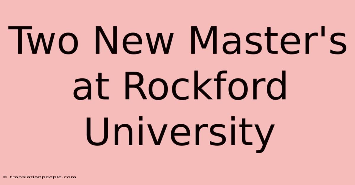 Two New Master's At Rockford University