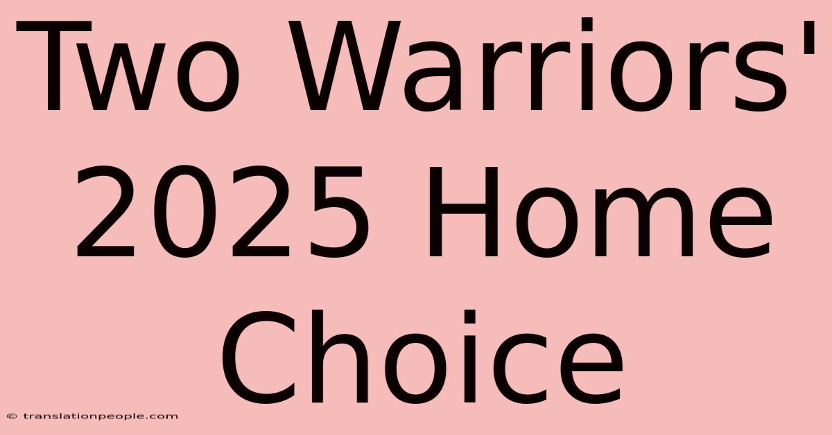 Two Warriors' 2025 Home Choice