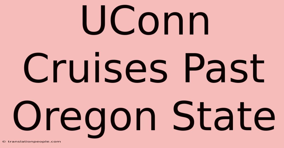 UConn Cruises Past Oregon State