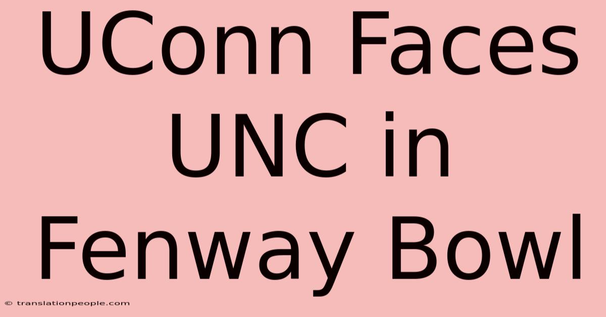 UConn Faces UNC In Fenway Bowl