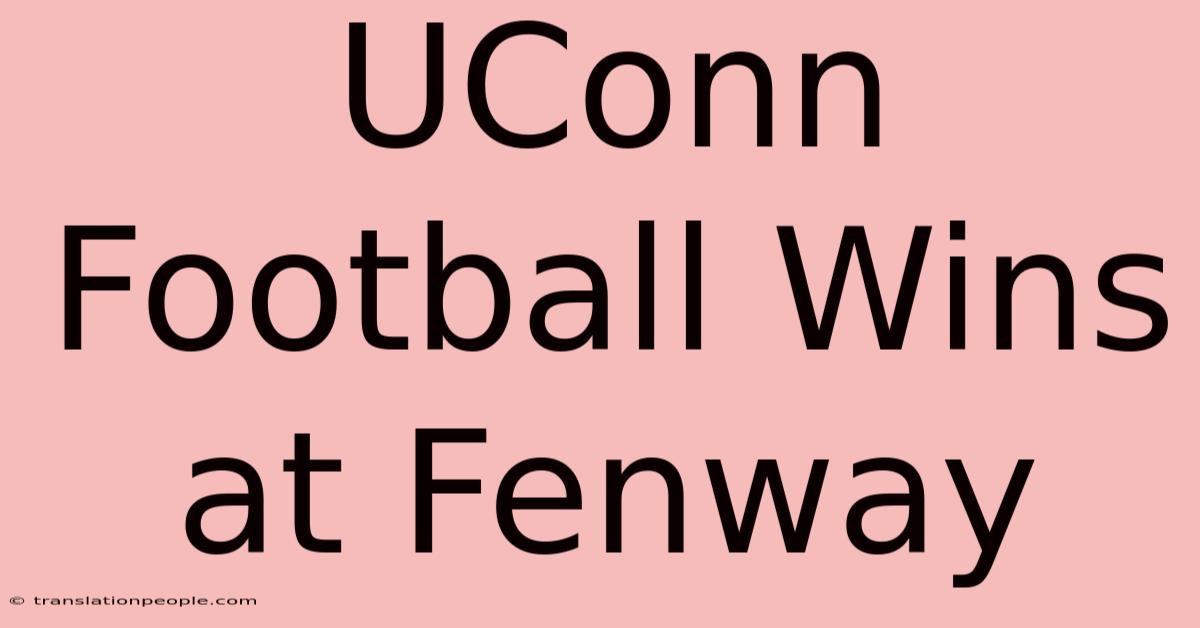 UConn Football Wins At Fenway