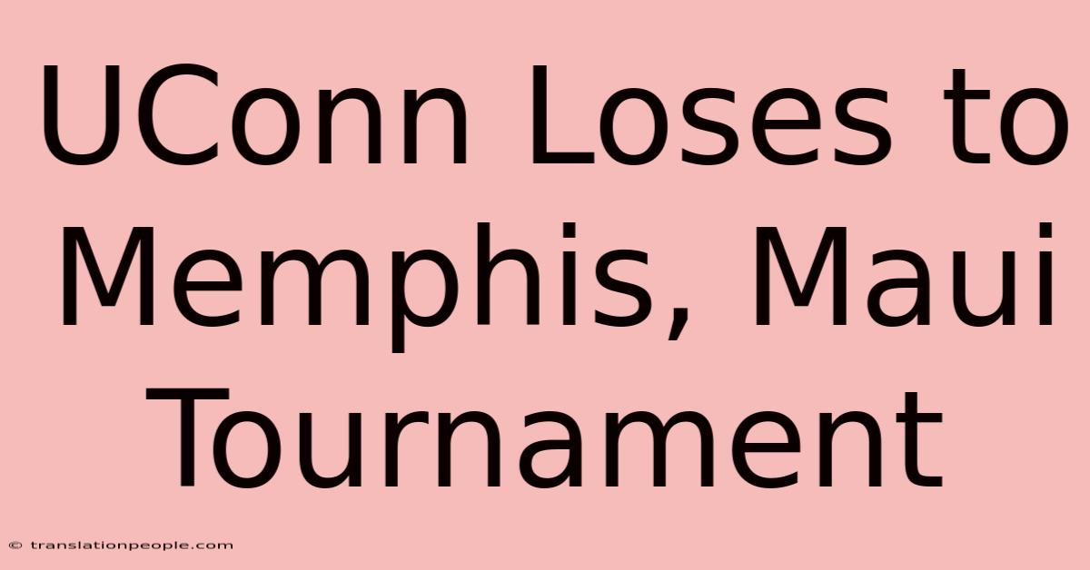 UConn Loses To Memphis, Maui Tournament