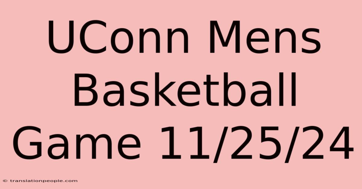 UConn Mens Basketball Game 11/25/24