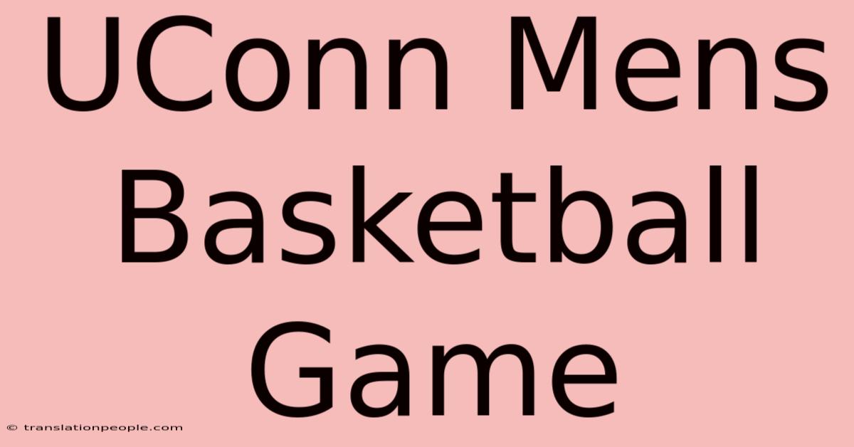 UConn Mens Basketball Game