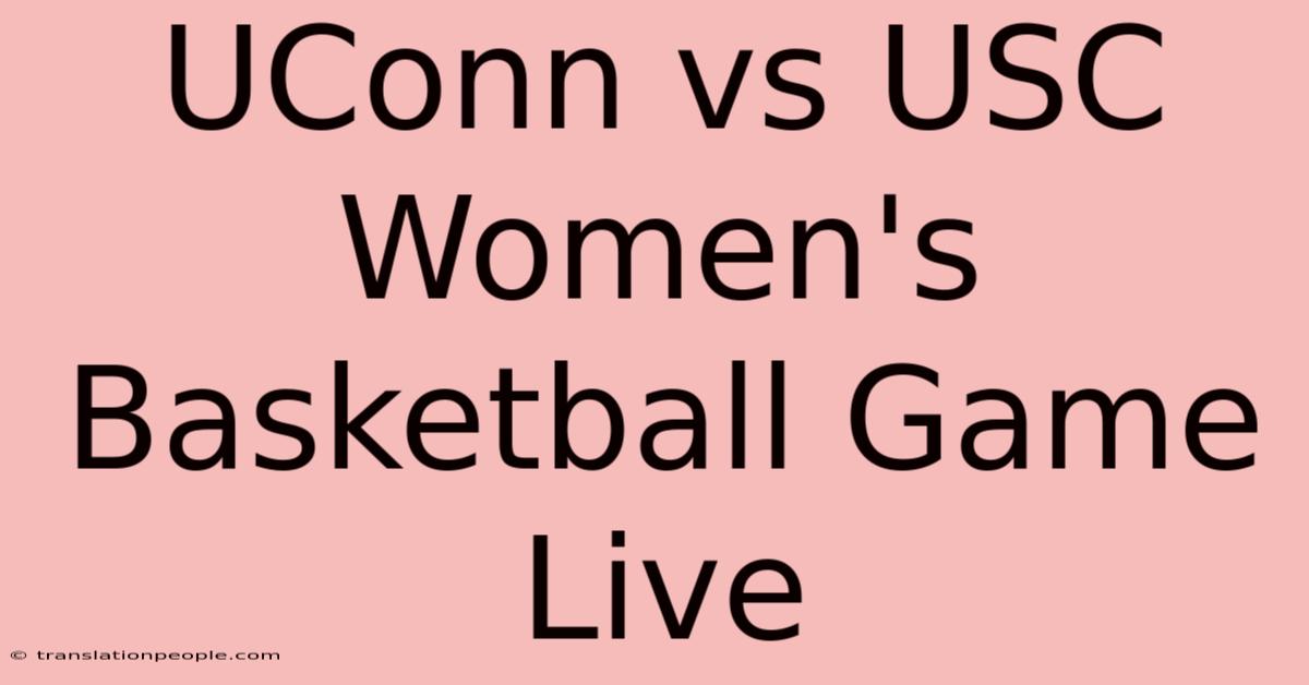 UConn Vs USC Women's Basketball Game Live