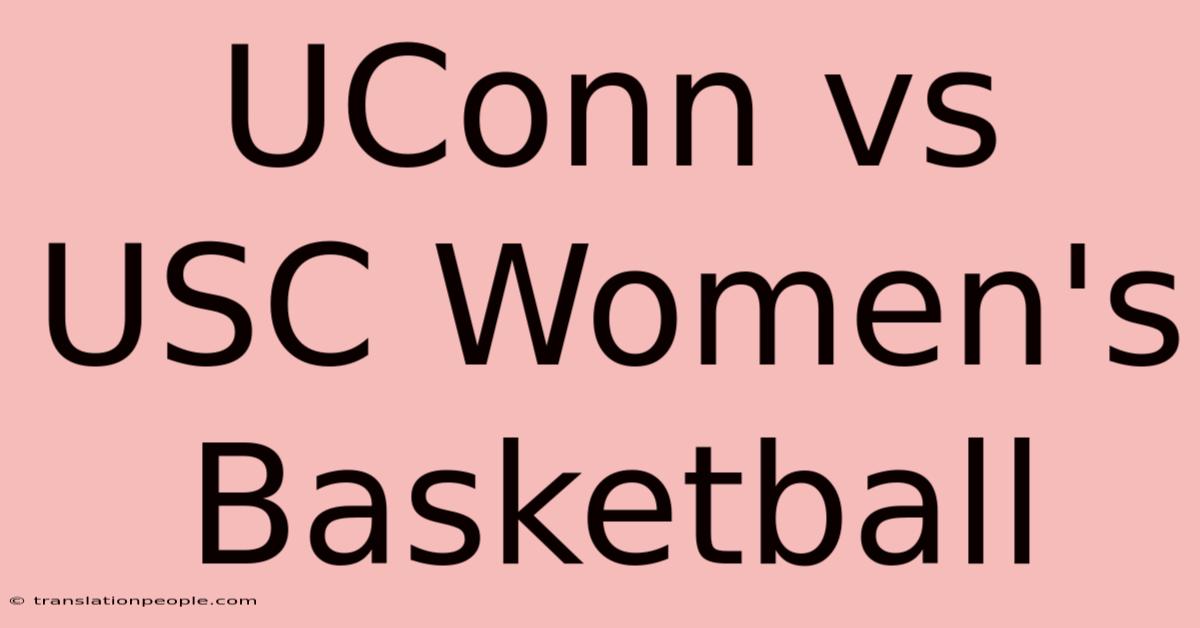 UConn Vs USC Women's Basketball