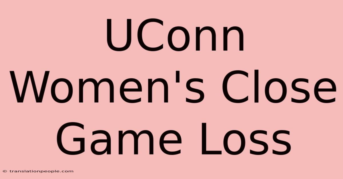 UConn Women's Close Game Loss