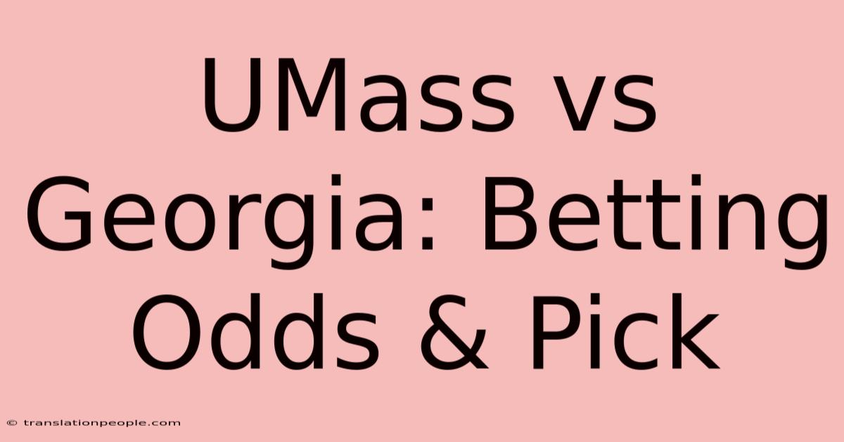 UMass Vs Georgia: Betting Odds & Pick