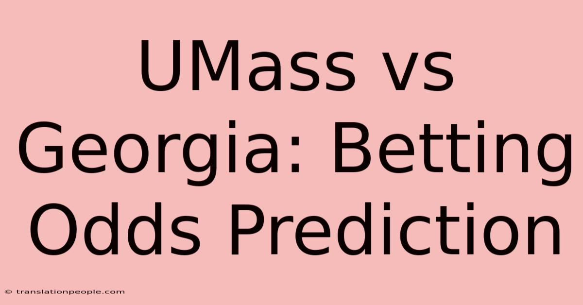 UMass Vs Georgia: Betting Odds Prediction