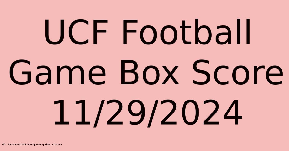 UCF Football Game Box Score 11/29/2024