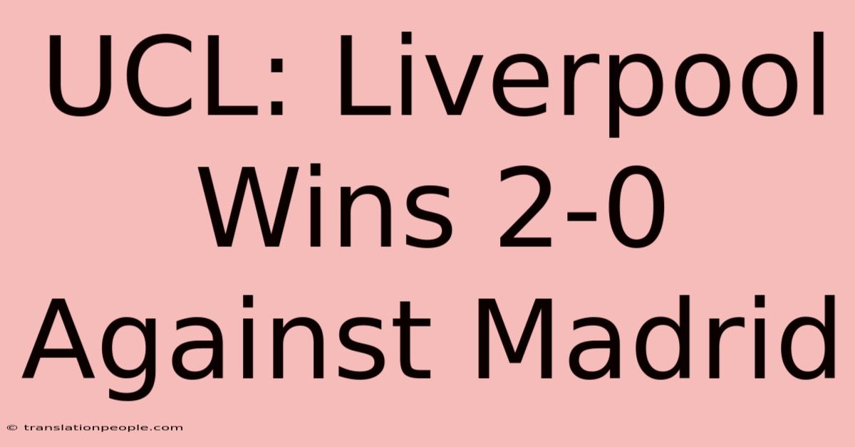 UCL: Liverpool Wins 2-0 Against Madrid