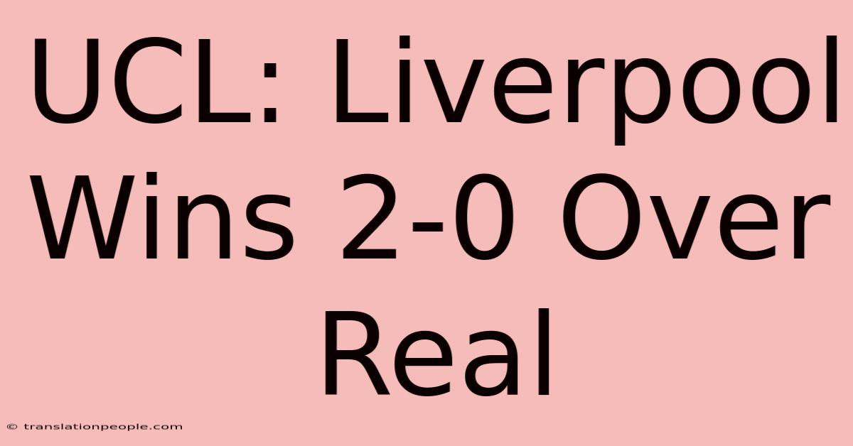 UCL: Liverpool Wins 2-0 Over Real