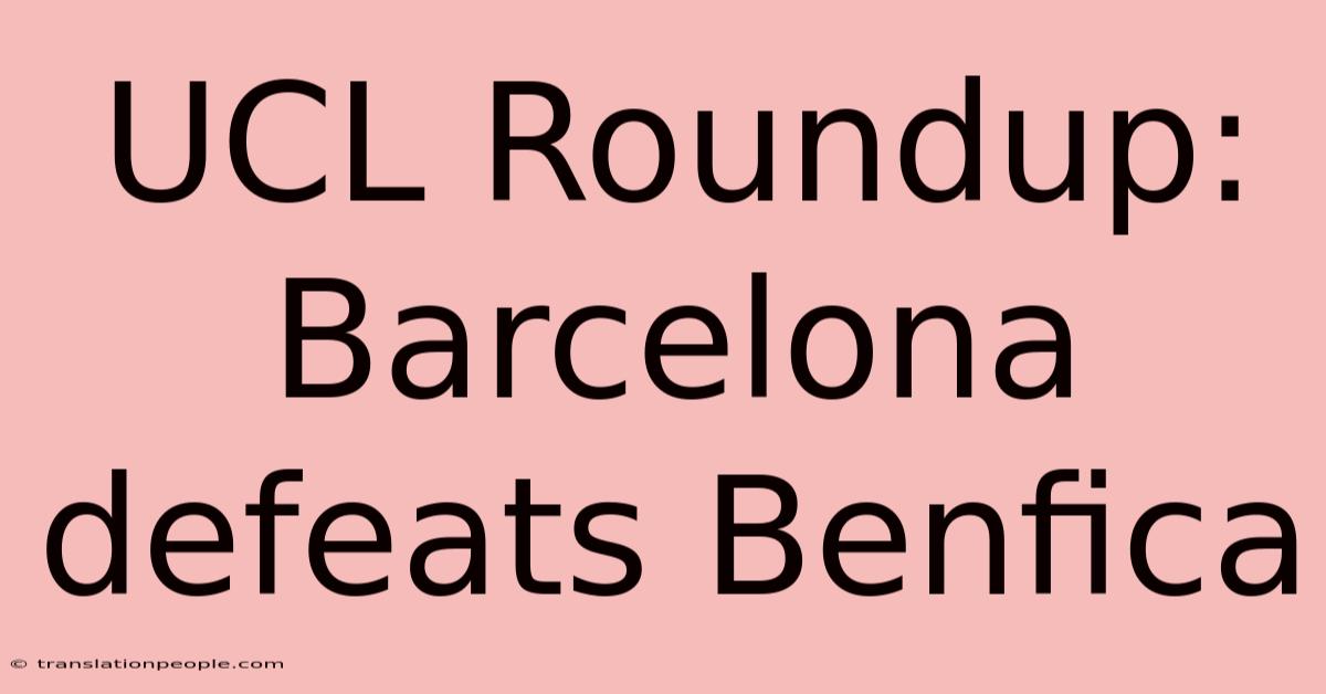 UCL Roundup: Barcelona Defeats Benfica