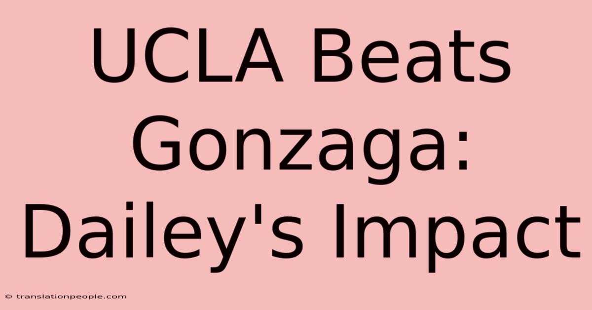 UCLA Beats Gonzaga: Dailey's Impact