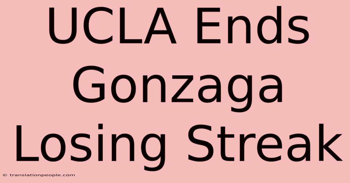 UCLA Ends Gonzaga Losing Streak