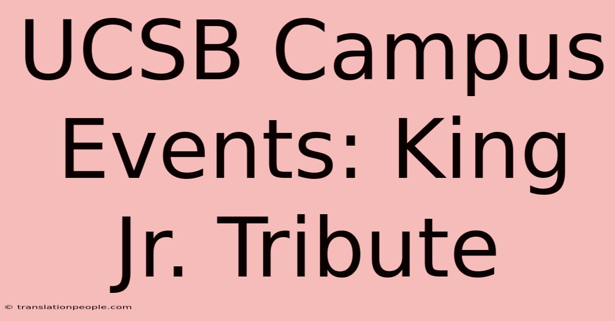 UCSB Campus Events: King Jr. Tribute