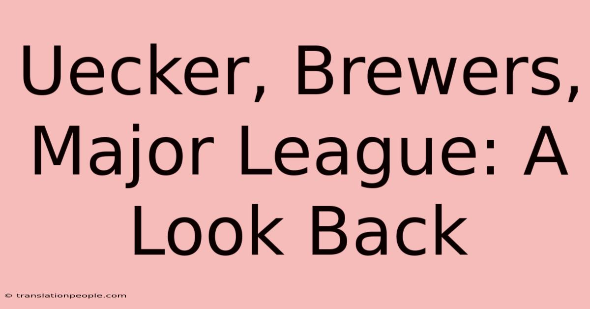 Uecker, Brewers, Major League: A Look Back