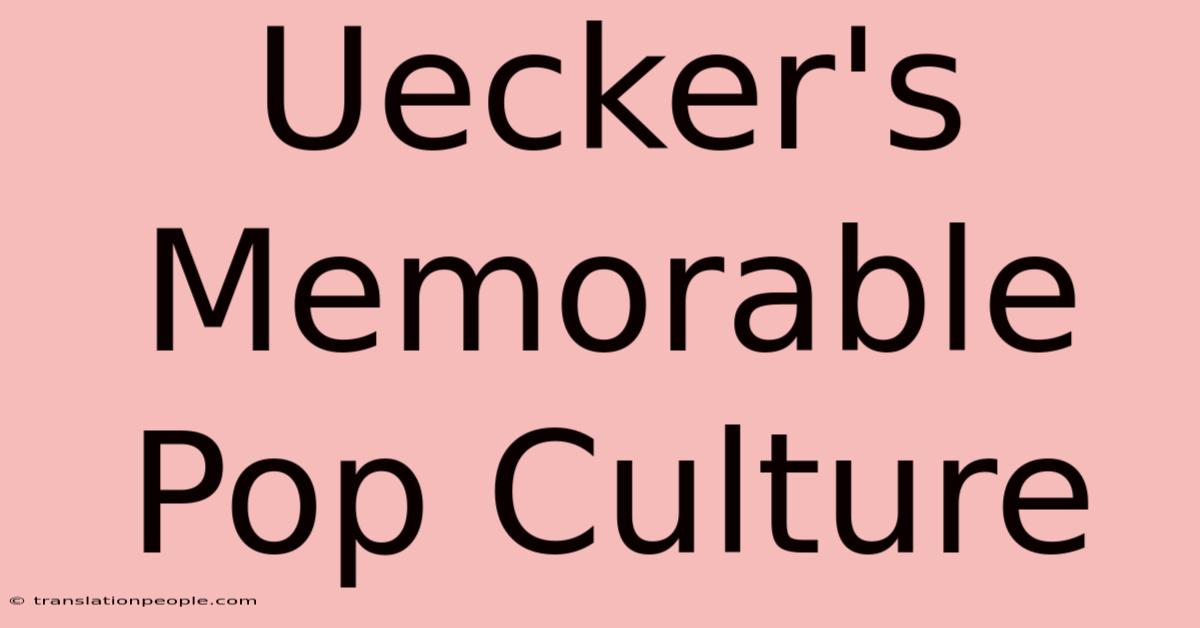 Uecker's Memorable Pop Culture