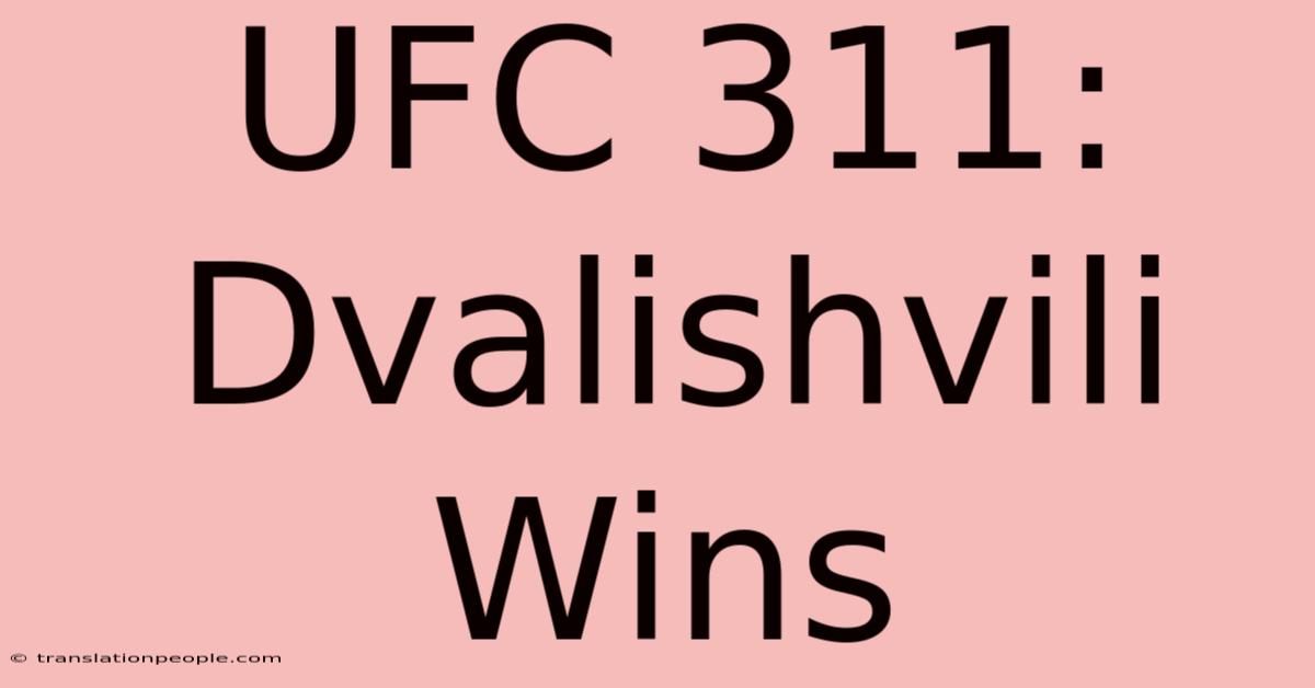 UFC 311: Dvalishvili Wins